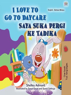 cover image of I Love to Go to Daycare Saya Suka Pergi ke Tadika